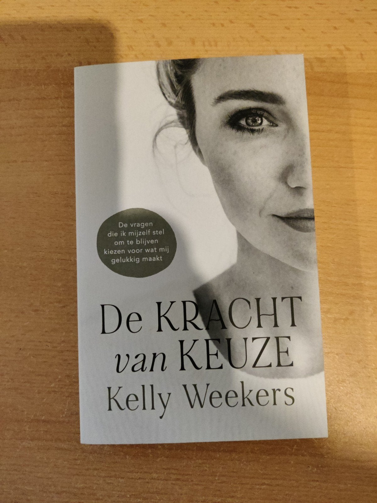 De Kracht Van Keuze - Kelly Weekers (Boek), Ophalen of Verzenden, Zo goed als nieuw, Kelly Weekers, Nederland