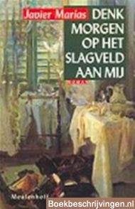 Javier Marias - Denk morgen op het slagveld aan mij, Boeken, Europa overig, Ophalen of Verzenden, Gelezen, Javier Marias
