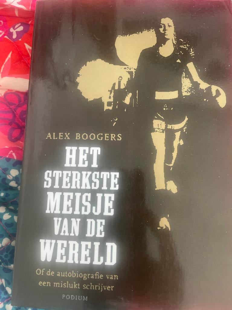 Het Sterkste Meisje van de Wereld - Alex Boogers, Boeken, Ophalen of Verzenden, Zo goed als nieuw