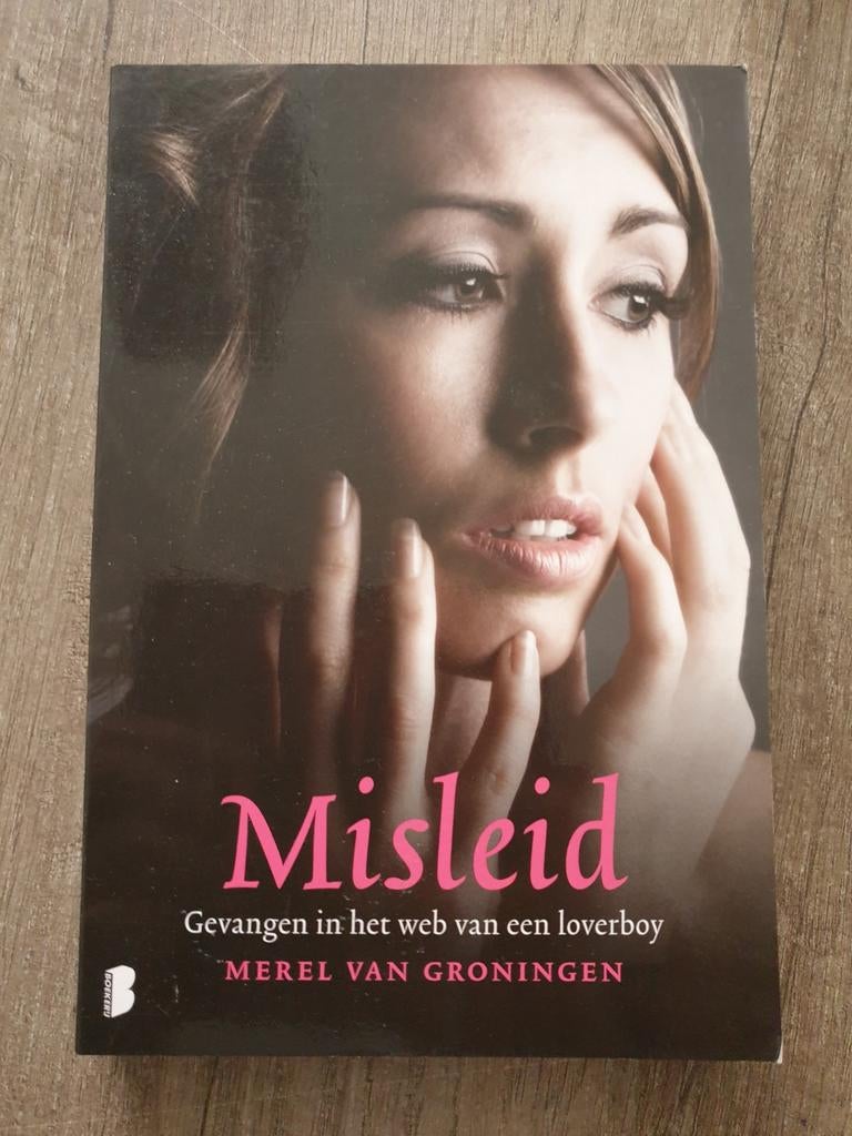Misleid Gevangen in het web van een loverboy - Merel van Gr, Ophalen of Verzenden, Gelezen, Merel van Groningen