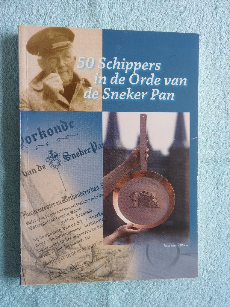 50 schippers in de orde de Orde van de Sneker Pan - Sneek, Boeken, Geschiedenis | Stad en Regio, Ophalen of Verzenden, Zo goed als nieuw