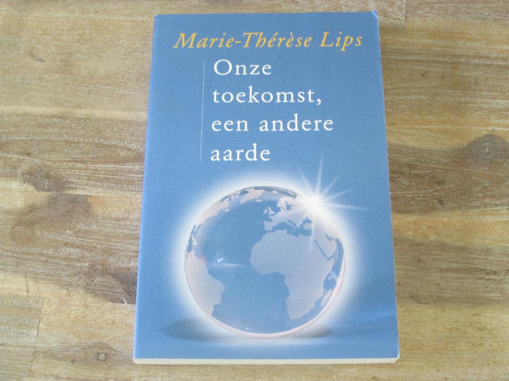 Marie-Thérèse Lips onze toekomst, een andere aarde, Ophalen of Verzenden, Zo goed als nieuw, Overige onderwerpen, Achtergrond en Informatie