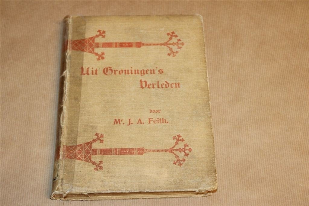 Uit Groningens Verleden — J.A. Feith [1902], Ophalen of Verzenden, Gelezen