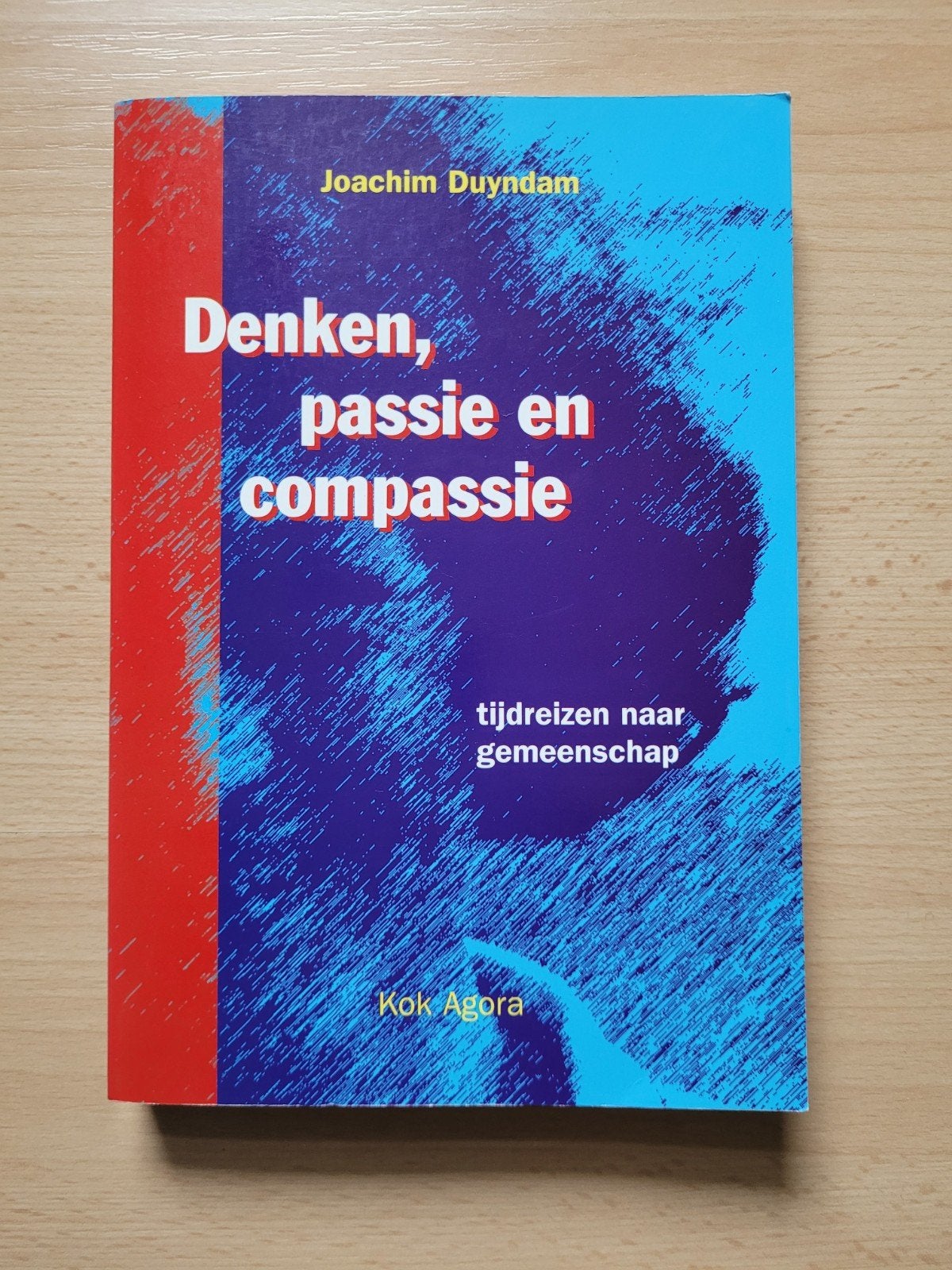 Boek: Denken, passie en compassie Joachim Duyndam, Ophalen of Verzenden, Zo goed als nieuw, Joachim Duyndam