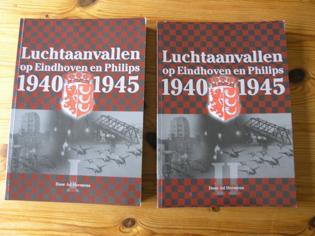 Luchtaanvallen op Eindhoven en Philips 1940-1945 (2 delen), Ad Hermens, Zo goed als nieuw, Ophalen, 20e eeuw of later