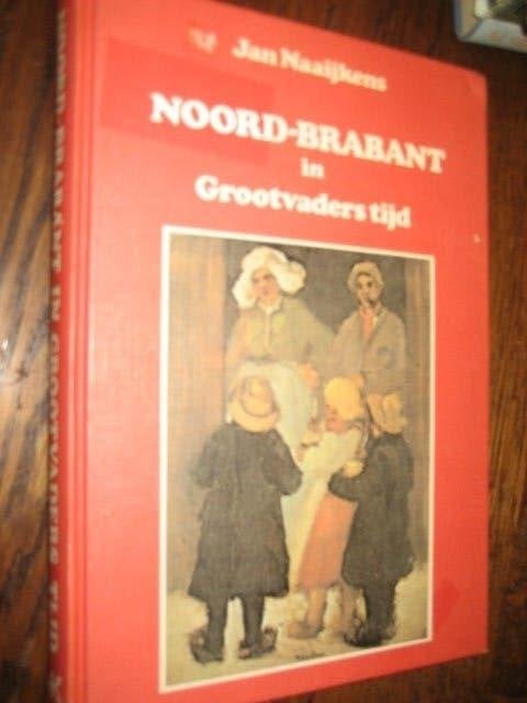 Jan naaijkens/noord-brabant in grootvaders tijd 1870-1914, Ophalen of Verzenden, 20e eeuw of later, Zo goed als nieuw