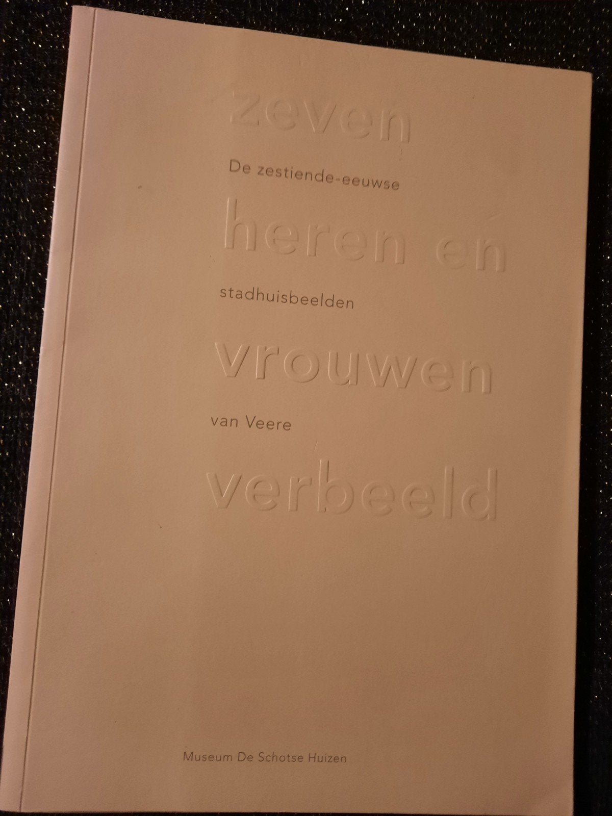Zeven heren en vrouwen van Veere - Museum De Schotse Huizen, Ophalen of Verzenden