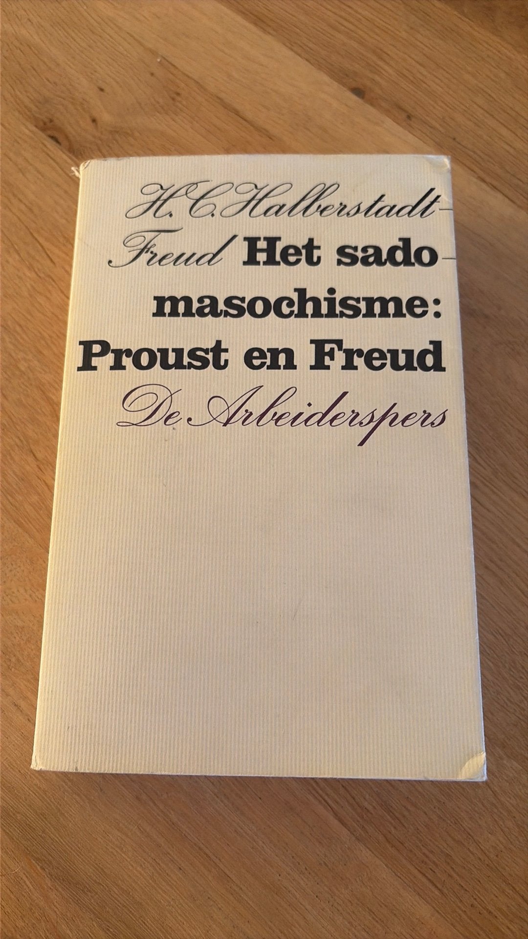 Het sadomasochisme: Proust en Freud - Hendrika Clara Halbe, Ophalen of Verzenden, Gelezen, Overige onderwerpen