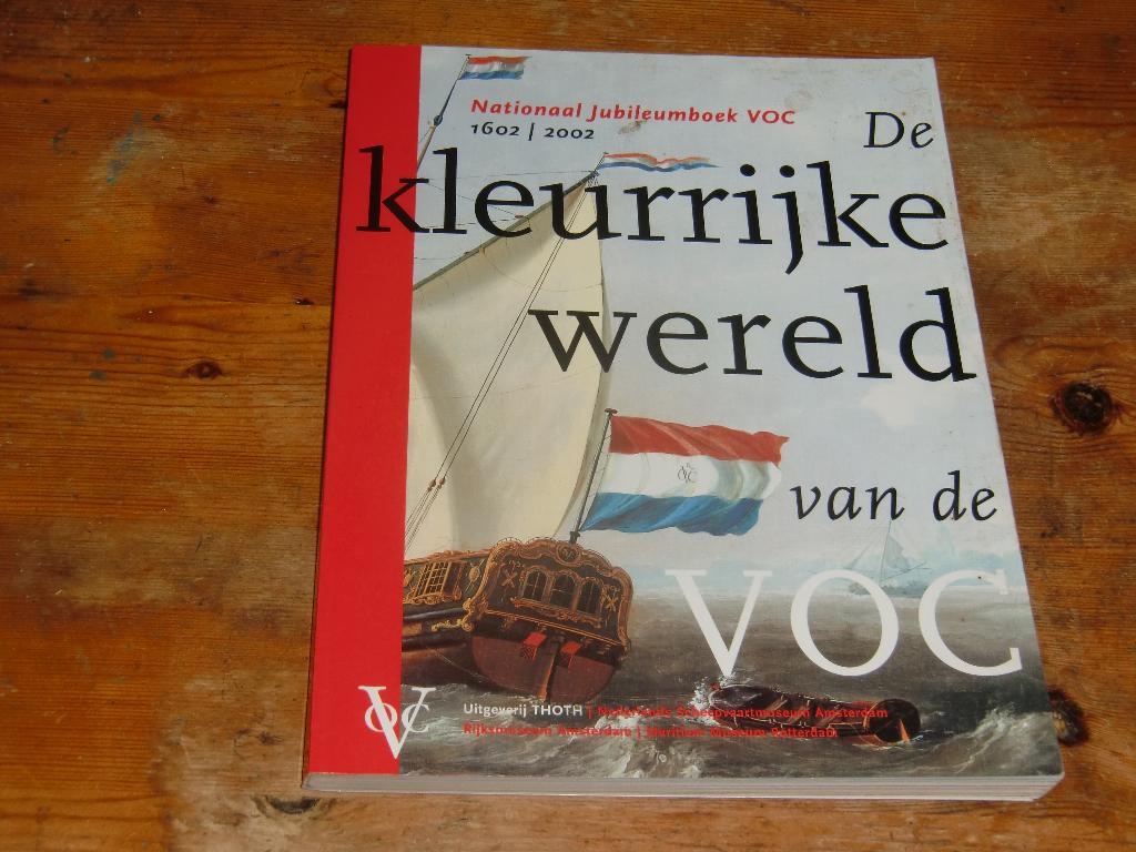 De kleurrijke Wereld van de VOC 1602-2002 jubileumboek, Ophalen of Verzenden, Zo goed als nieuw, Meerdere auteurs, 17e en 18e eeuw