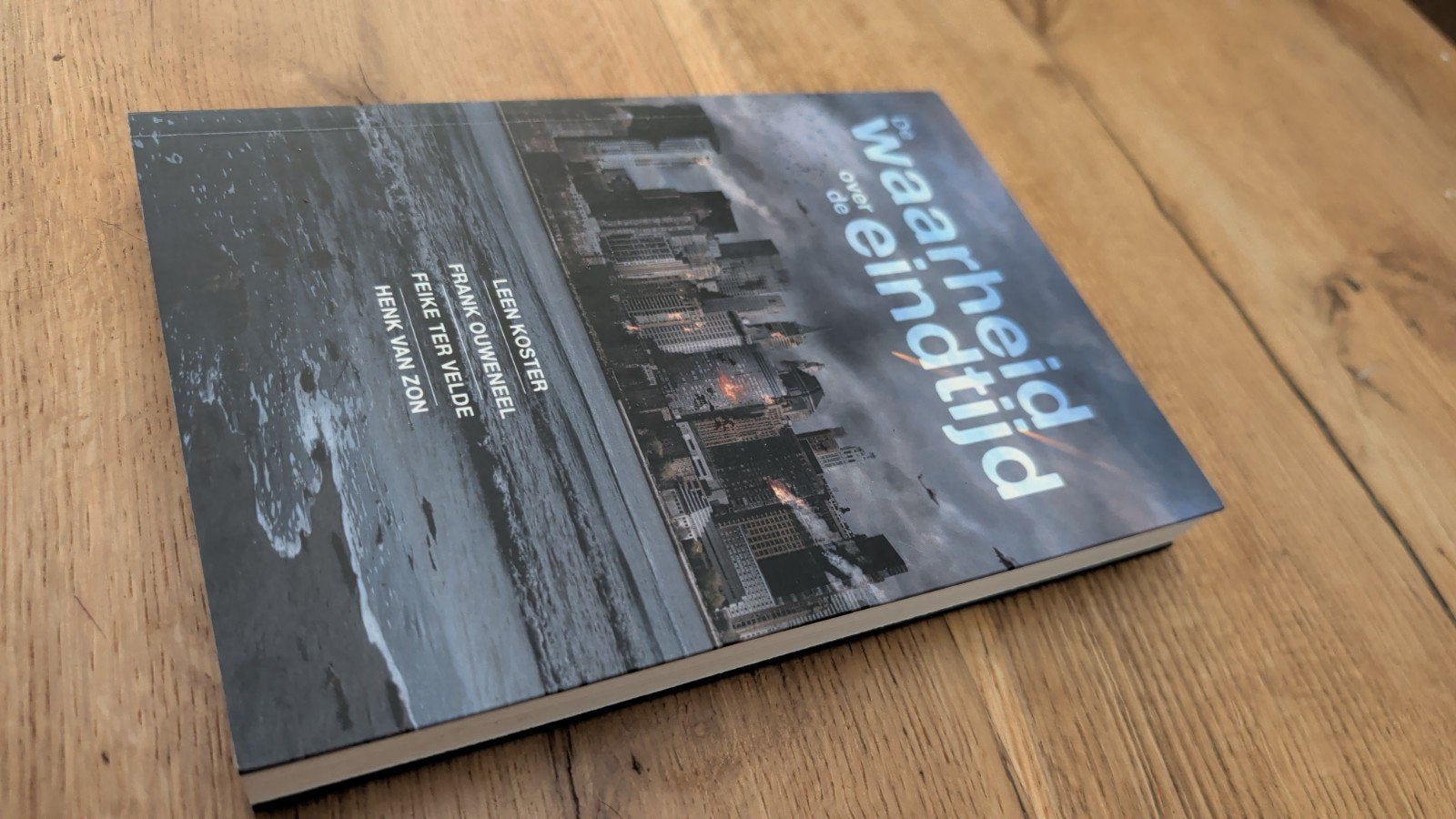 De Waarheid over de Eindtijd - Leen Koster e.a., Boeken, Ophalen of Verzenden, Gelezen, Leen Koster, Frank Ouwenweel, Feike ter Velde, Henk van Zon