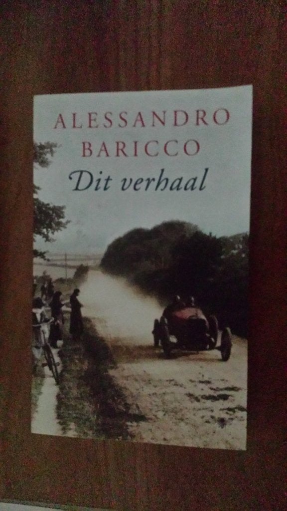 Alessandro Baricco - Dit verhaal, Boeken, Ophalen of Verzenden, Zo goed als nieuw, Alessandro Baricco, Wereld overig