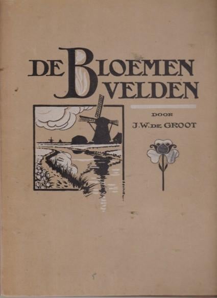 De Bloemen velden -- door J.W. de GROOT, Verzenden, Zo goed als nieuw