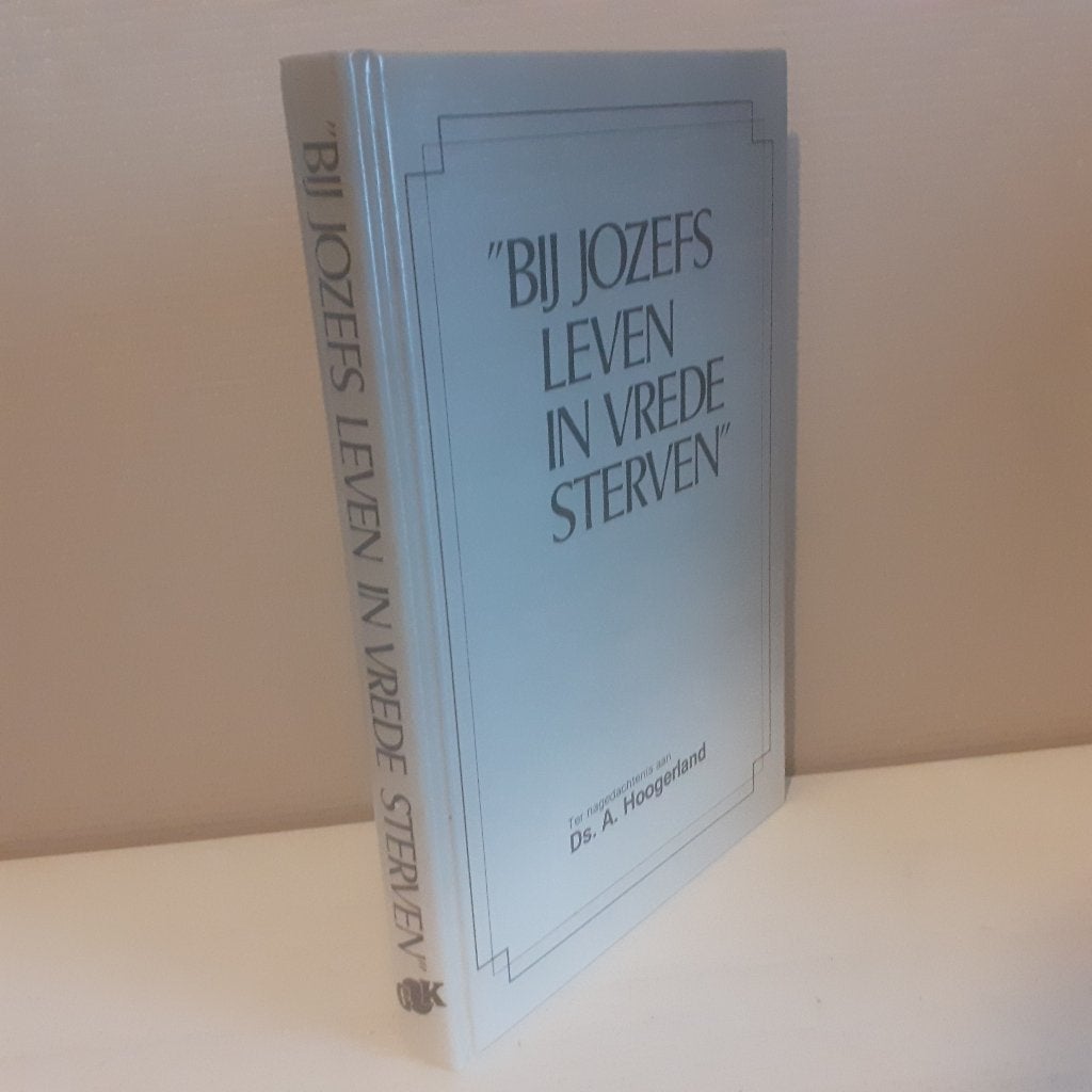 Bij Jozefs leven in vrede sterven. Ter nagedachtenis van Ds., Ophalen of Verzenden, Gelezen, Christendom | Protestants