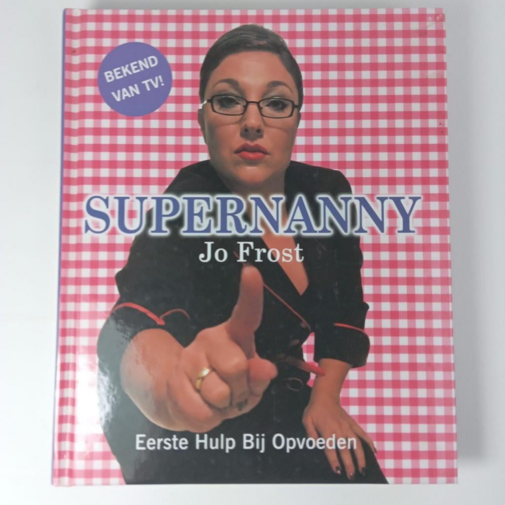 Supernanny: Eerste Hulp Bij Opvoeden - Jo Frost, Boeken, Ophalen of Verzenden, Gelezen, Opvoeding tot 6 jaar, Jo Frost