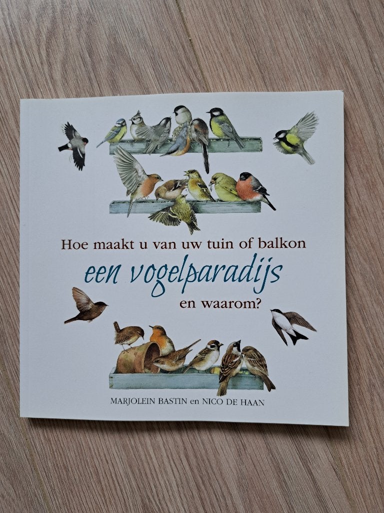 Hoe maakt u van uw tuin of balkon een vogelparadijs?, Ophalen of Verzenden, Nieuw, Vogels
