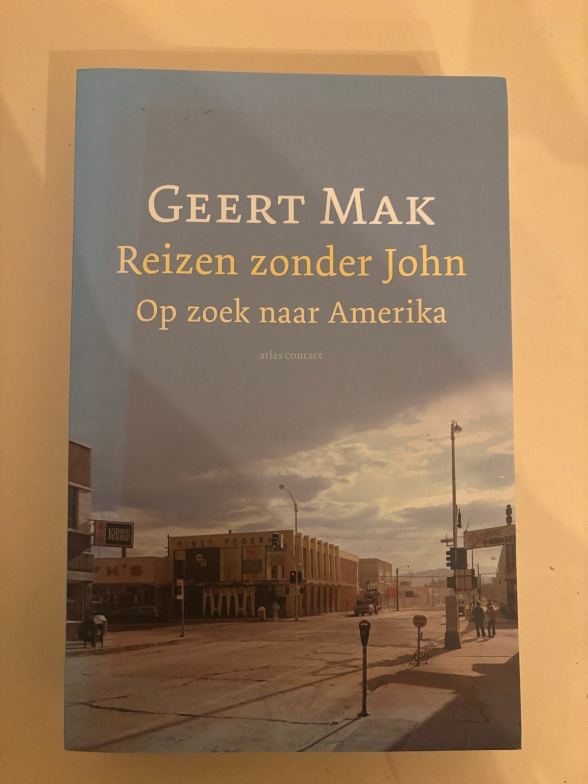 Geert Mak - Reizen zonder John: Op zoek naar Amerika, Ophalen of Verzenden, Zo goed als nieuw, Noord-Amerika