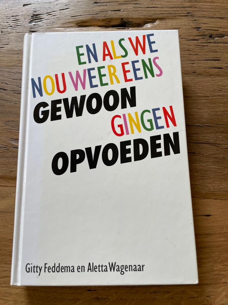 A. Wagenaar - En als we nou weer eens gewoon gingen opvoeden, Boeken, A. Wagenaar; Gitty Feddema, Ophalen of Verzenden, Zo goed als nieuw