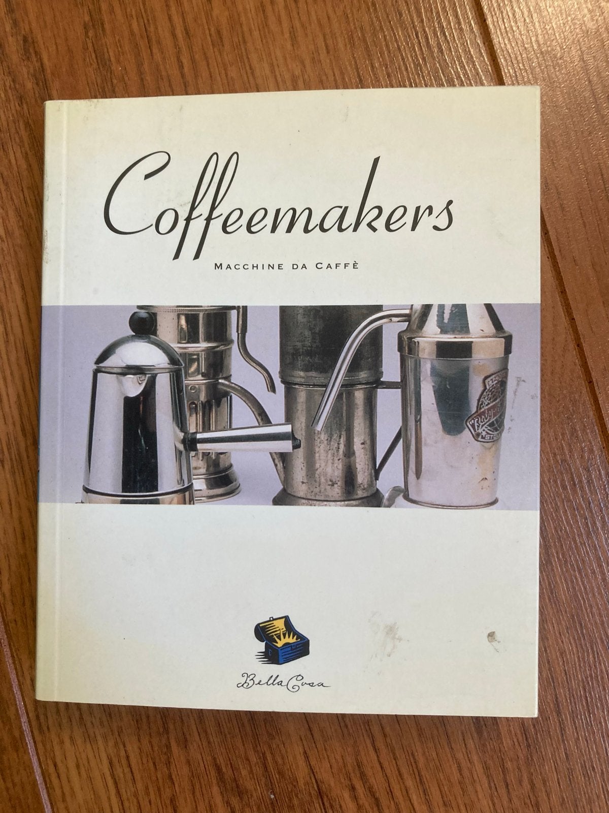 Coffeemakers: Macchine da Caffè - Bella Cosa Library, Ophalen of Verzenden, Gelezen, Amerika