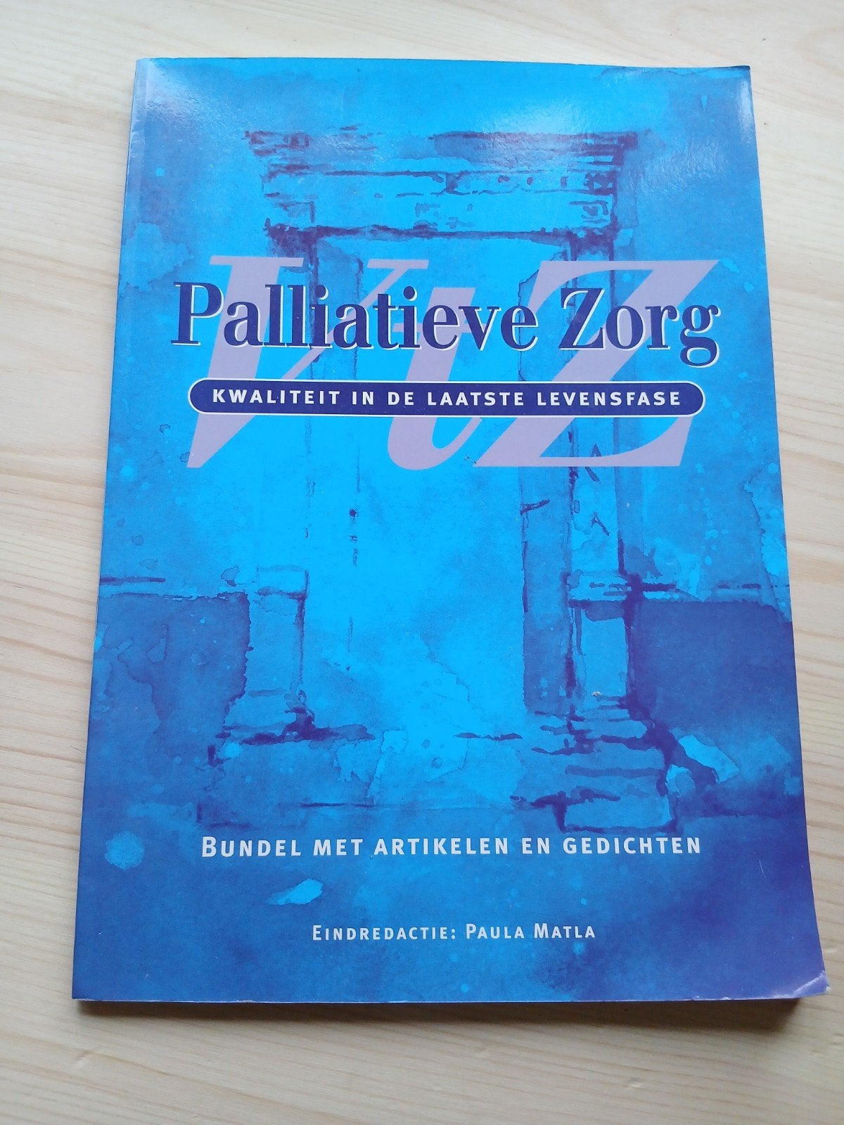 Palliatieve Zorg: Kwaliteit in de laatste levensfase, Boeken, Ophalen of Verzenden, Zo goed als nieuw