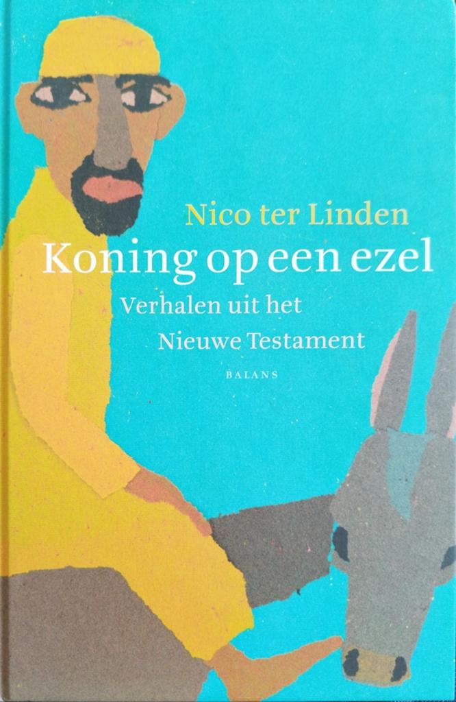 Koning op een ezel - Verhalen uit het Nieuwe Testament, Ophalen of Verzenden, Nieuw, Nico ter Linden, Non-fictie