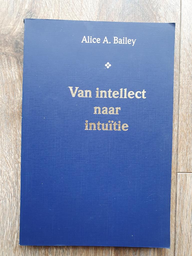 Alice A. Bailey - Van intellect naar intuïtie, Achtergrond en Informatie, Spiritualiteit algemeen, Ophalen of Verzenden, Alice A. Bailey