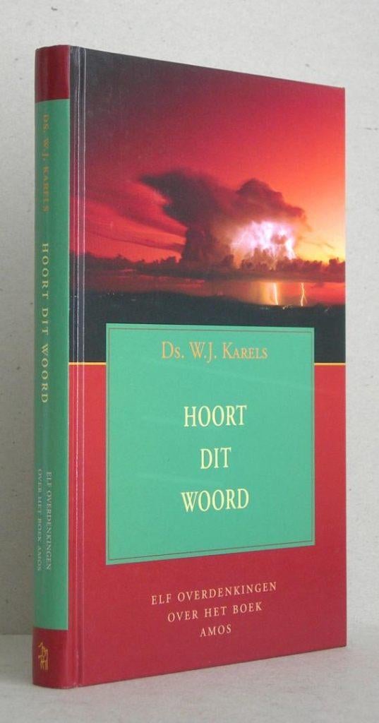 Ds. W.J. Karels: Hoort dit Woord., Boeken, Christendom | Protestants, Ophalen of Verzenden, Zo goed als nieuw, Ds. W.J. Karels