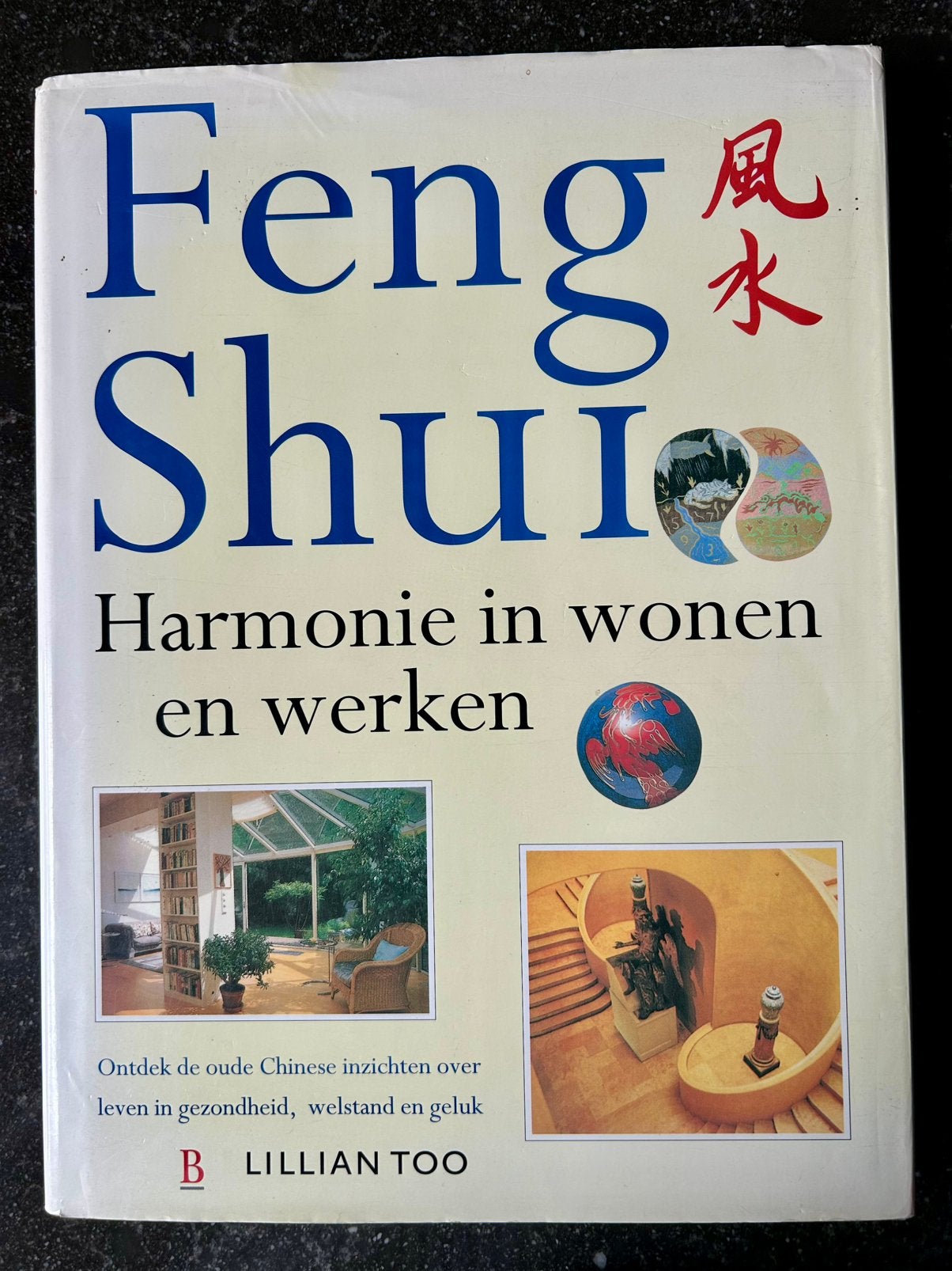 Lillian Too - Feng Shui - Harmonie in wonen en werken, Achtergrond en Informatie, Ophalen of Verzenden, Zo goed als nieuw, Lillian Too