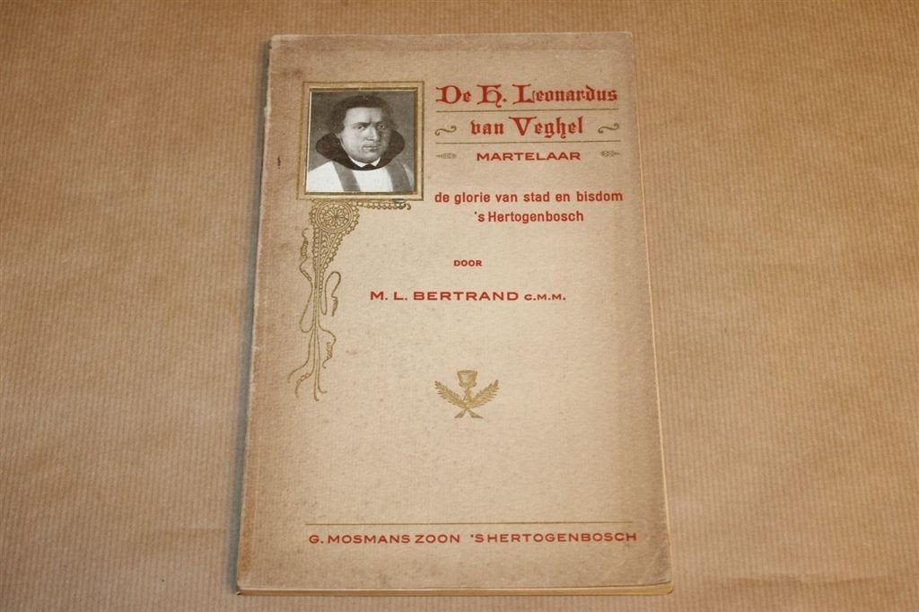 De H. Leonardus van Veghel - Martelaar \'s Hertogenbosch, Ophalen of Verzenden, Gelezen