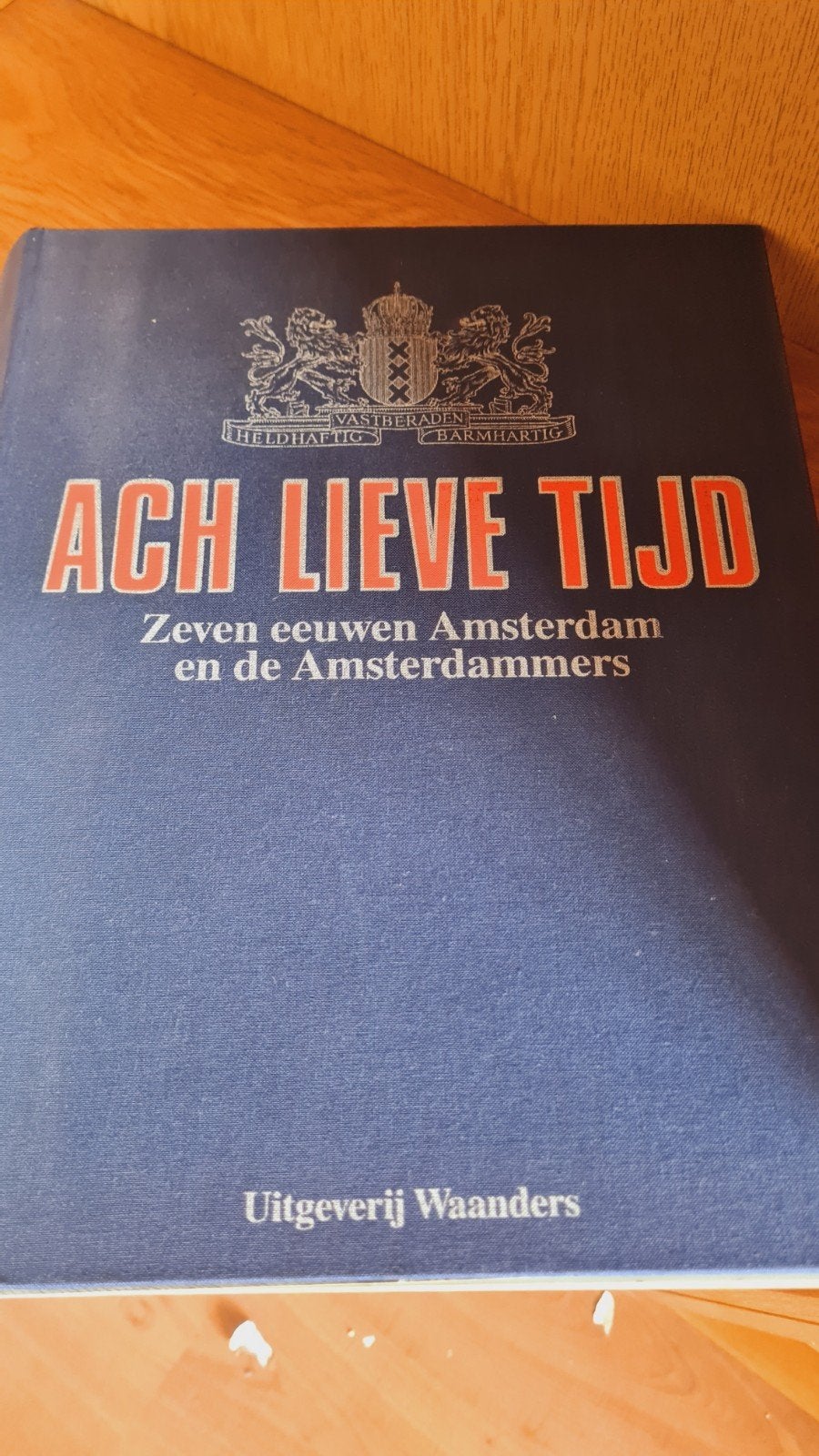 Ach Lieve Tijd - Zeven eeuwen Amsterdam, Boeken, Ophalen of Verzenden