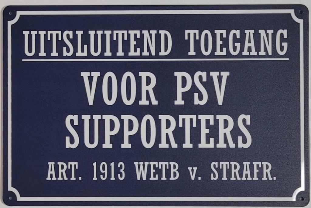 uitsluitend toegang PSV Supporters reclamebord van metaal, Info@deconoord.nl, Maat XS of kleiner, Deco Noord, Nieuw