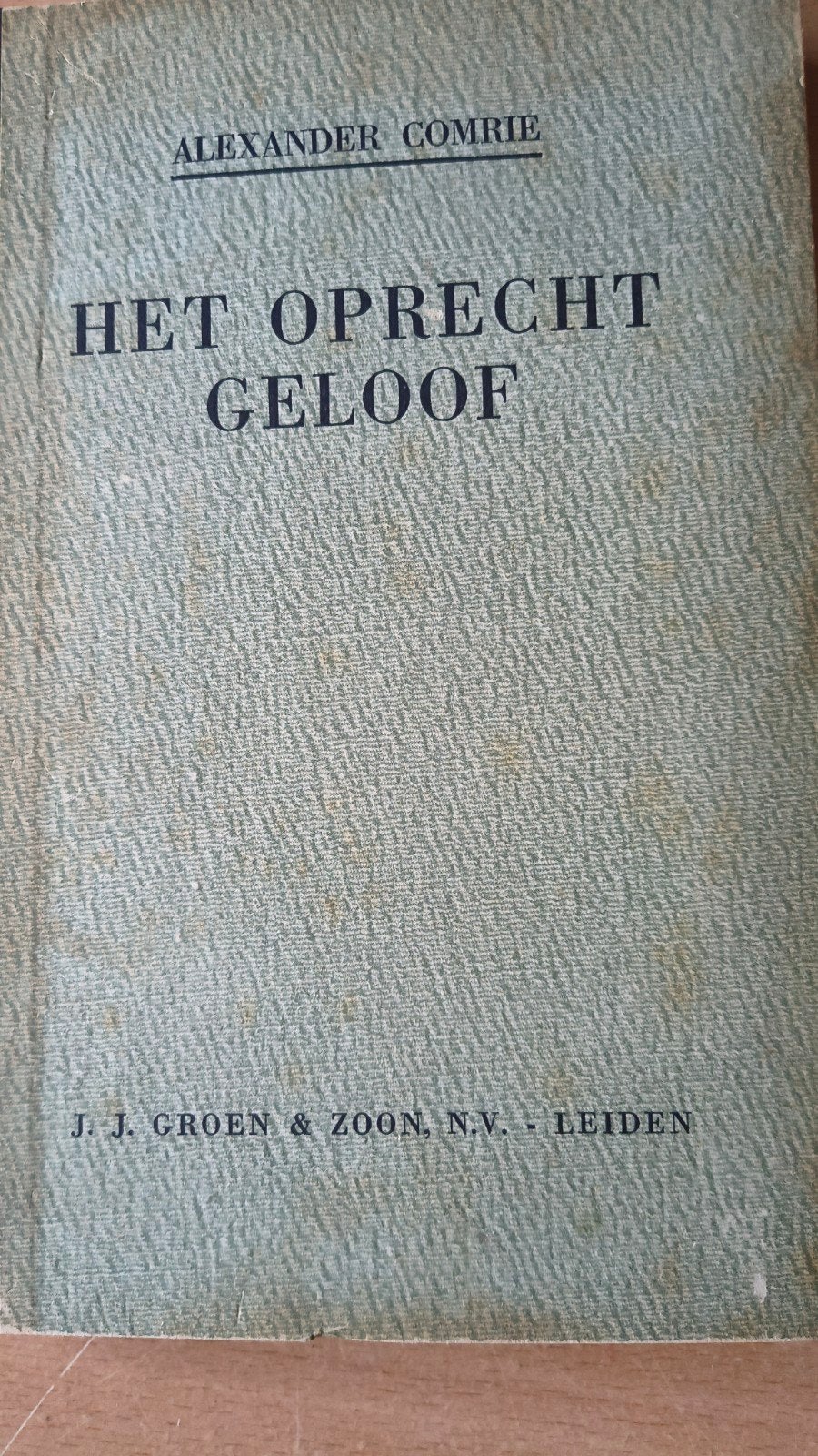 Het oprecht geloof. A Comrie, Ophalen of Verzenden, Gelezen, A Comrie, Christendom | Protestants
