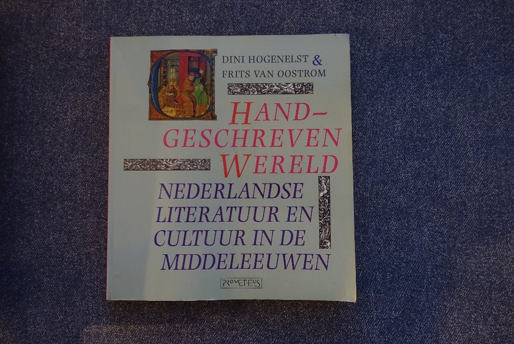 Dini Hogenelst & Frits van Oostrom. Handgeschreven wereld, Ophalen of Verzenden, 14e eeuw of eerder, Gelezen, Europa