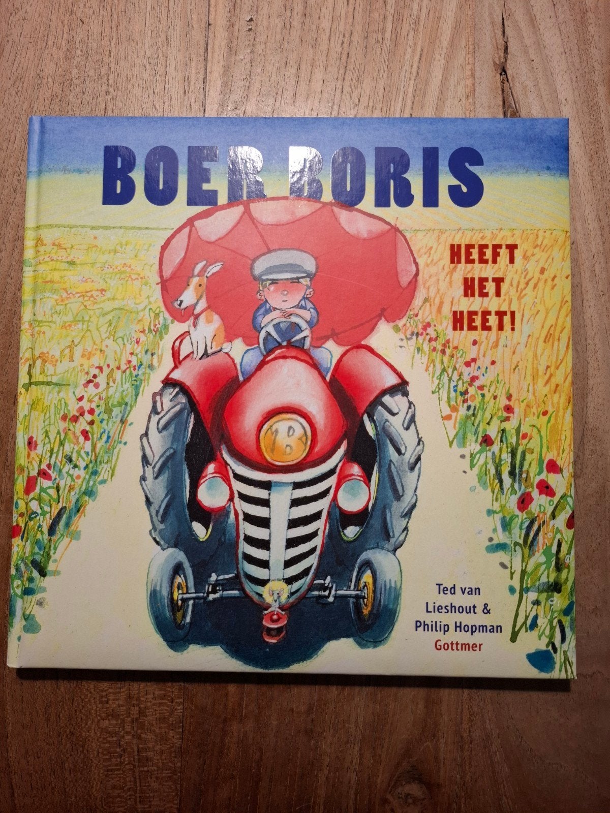 Boer Boris heeft het heet! - Ted van Lieshout, Philip Hopman, Boeken, Kinderboeken | Kleuters, 5 of 6 jaar, Fictie algemeen, Jongen of Meisje