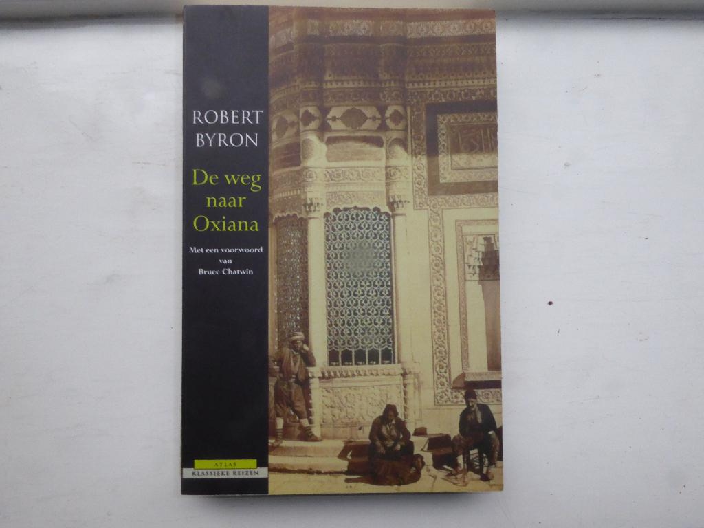 Robert Byron - De weg naar Oxiana (voorwoord Bruce Chatwin), Ophalen of Verzenden, Gelezen, Azië