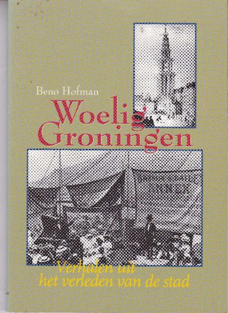 Woelig Groningen Deel 1 en 2 - Beno Hofman, Ophalen of Verzenden, Zo goed als nieuw