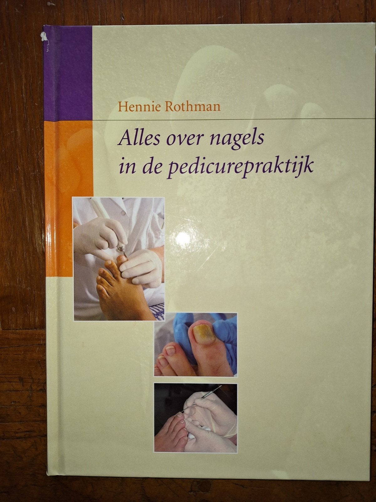 Alles over nagels in de pedicurepraktijk - Hennie Rothman, Ophalen of Verzenden