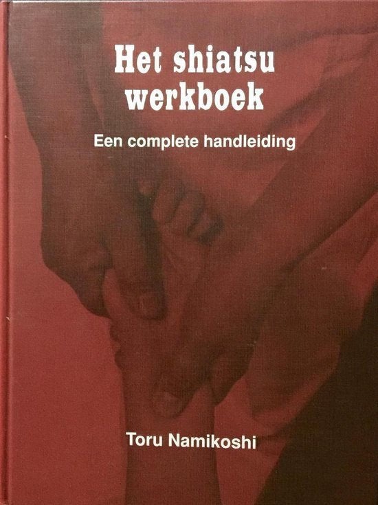 Het Shiatsu Werkboek - Een complete handleiding, Boeken, Gelezen, Niet van toepassing, Ophalen of Verzenden, Toru Namikoshi