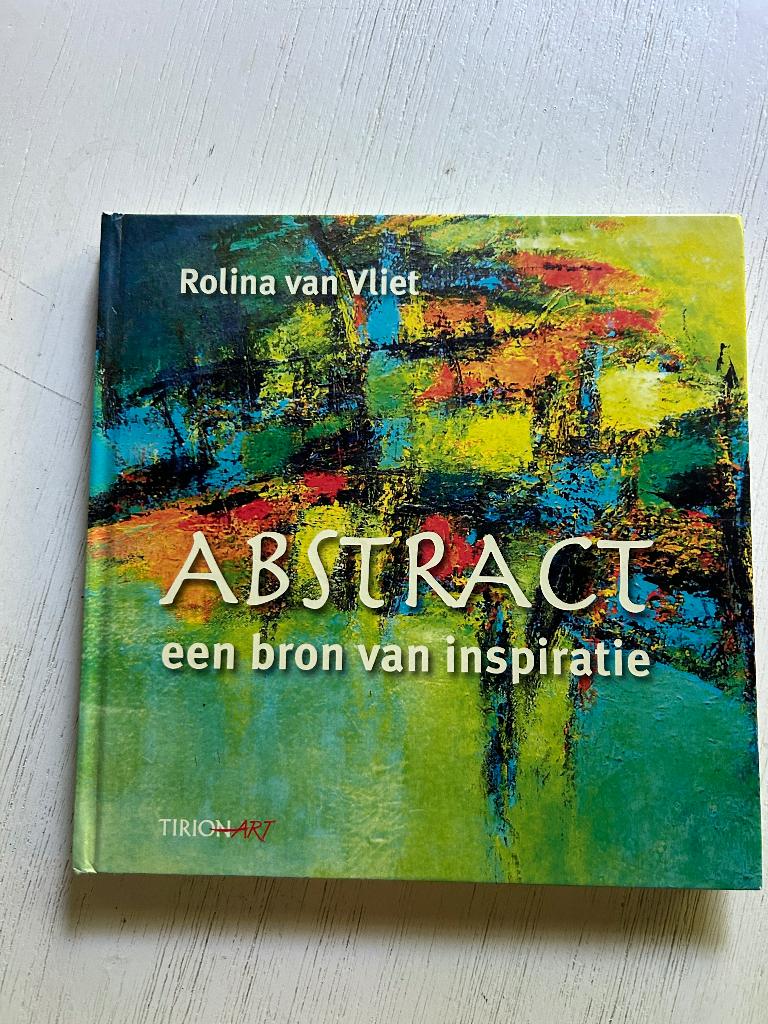 abstract, een bron van inspiratie - Rolina van Vliet, Boeken, Verzenden, Zo goed als nieuw, Overige onderwerpen, Rolina van Vliet