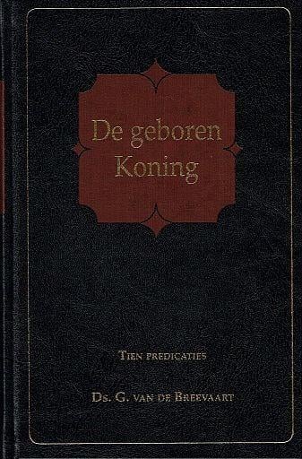 Ds. G. van de Breevaart: De geboren Koning., Boeken, Ds. G. van de Breevaart, Christendom | Protestants, Ophalen of Verzenden