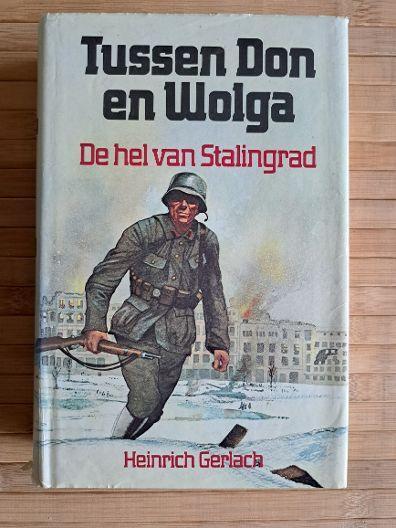 Tussen Don en Wolga, De hel van Stalingrad, Heinrich Gerlach, Ophalen of Verzenden, Landmacht, Tweede Wereldoorlog
