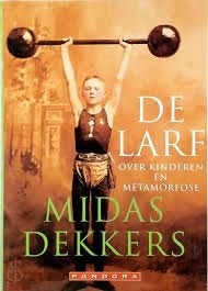 Midas Dekkers: De larf. Over kinderen en metamorfose, Ophalen of Verzenden, Zo goed als nieuw, Midas Dekkers, Nederland