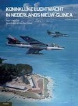 De Koninklijke Luchtmacht in Nederlands Nieuw Guinea, Boeken, Ophalen of Verzenden, 20e eeuw of later, Nieuw
