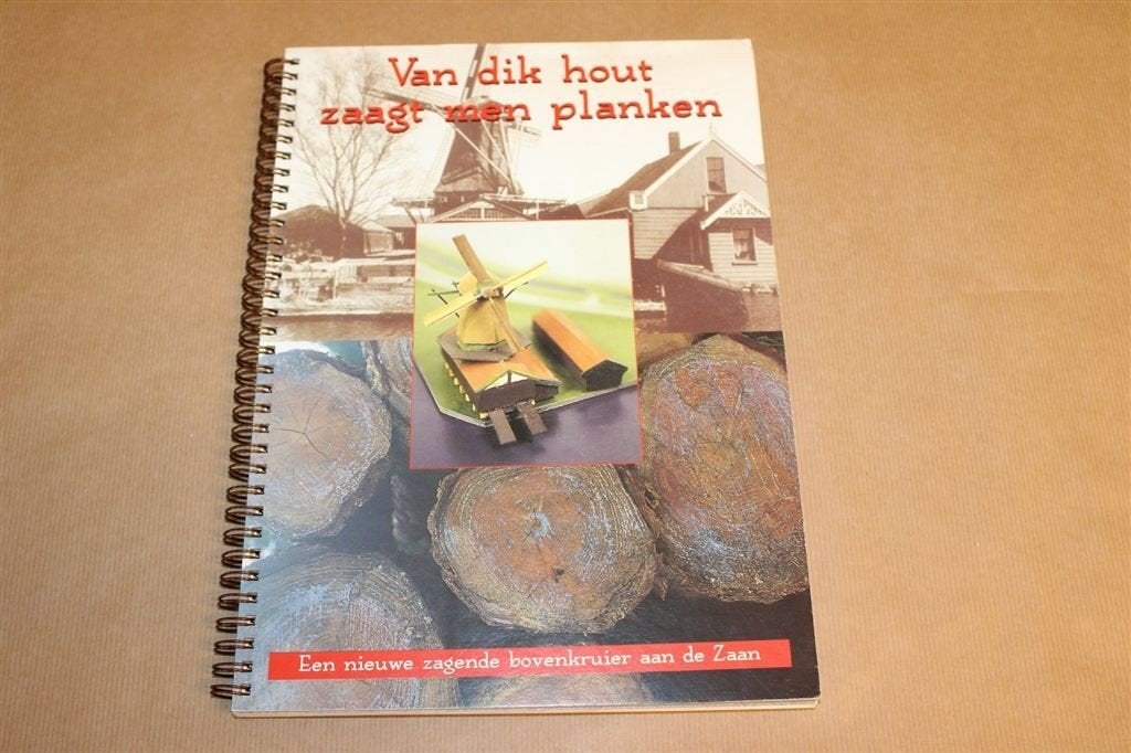 Van Dik Hout Zaagt Men Planken — Zaan Molenbouw Ringband, Ophalen of Verzenden, Gelezen