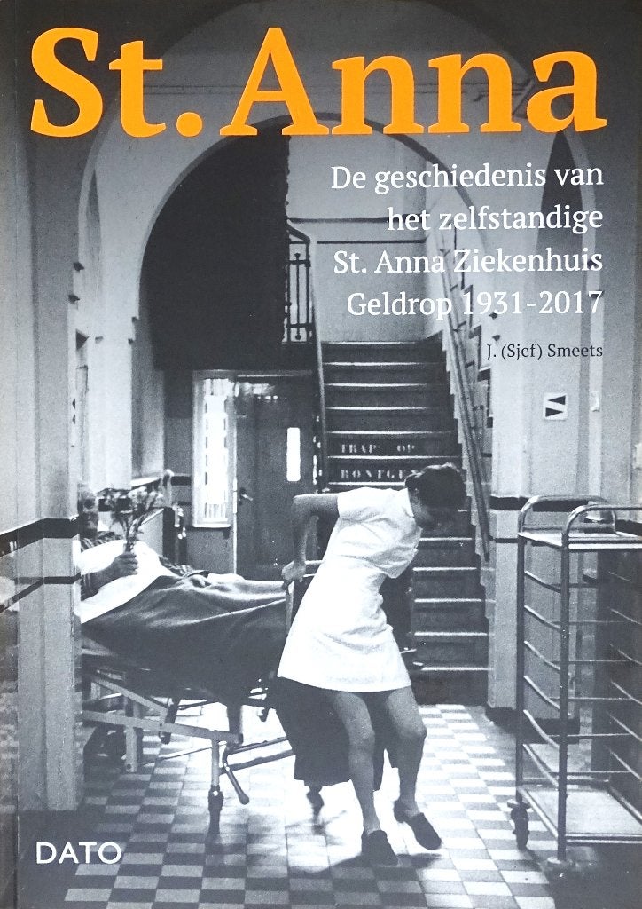 ST. ANNA ZIEKENHUIS GELDROP 1931-2017 - 4de ITEM GRATIS, Boeken, 20e eeuw of later, Nieuw, Ophalen of Verzenden, J. Smeets (Sjef)