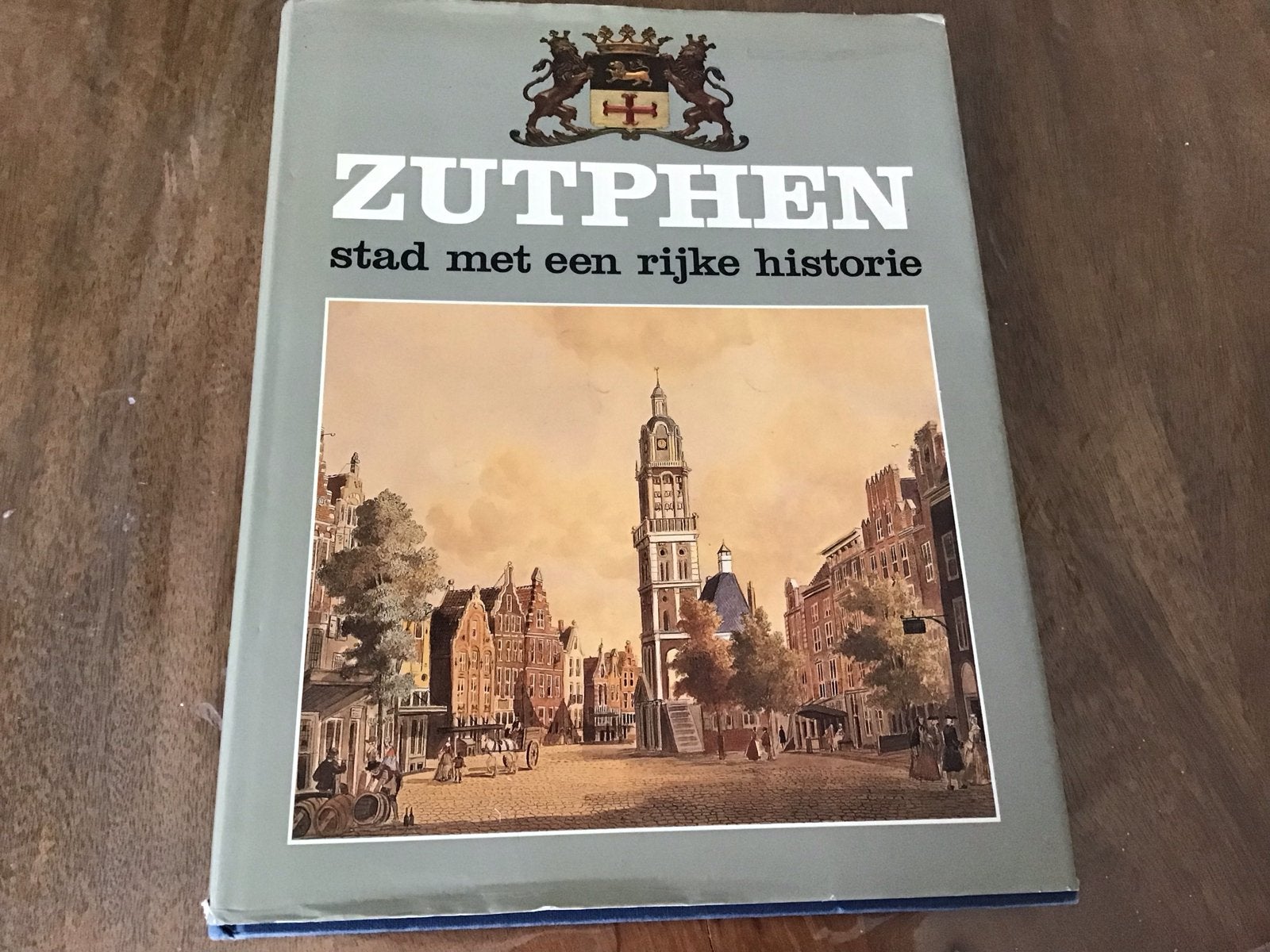 Zutphen: Stad met een Rijke Historie, Boeken, Geschiedenis | Stad en Regio, Ophalen of Verzenden, 20e eeuw of later, Zo goed als nieuw