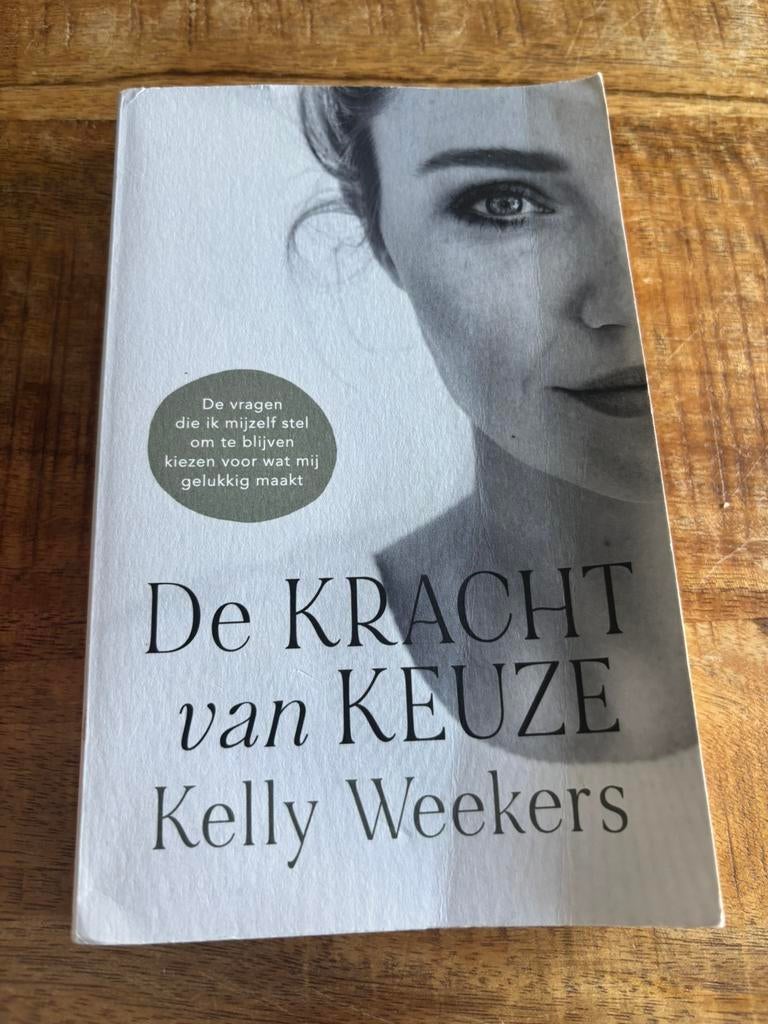 Kelly Weekers: De Kracht van Keuze, Ophalen of Verzenden, Zo goed als nieuw, Persoonlijkheidsleer
