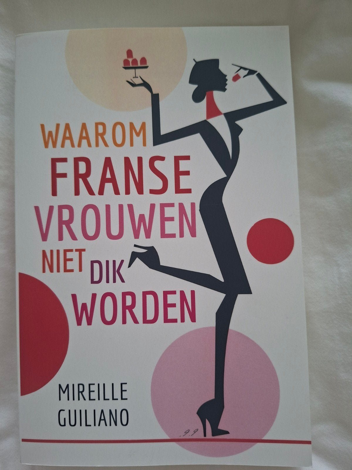 Waarom Franse Vrouwen Niet Dik Worden - Mireille Guiliano, Ophalen of Verzenden, Zo goed als nieuw, Dieet en Voeding, Mireille Guiliano
