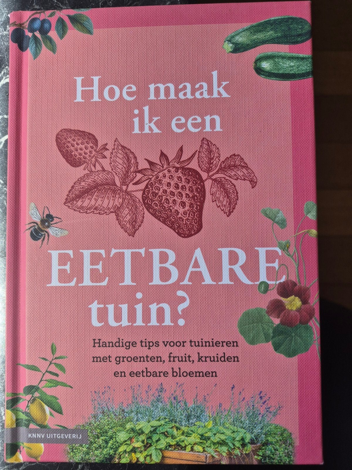Hoe maak ik een eetbare tuin? - KNNV Uitgeverij, Boeken, Ophalen of Verzenden, Zo goed als nieuw, Onbekend, Moestuin