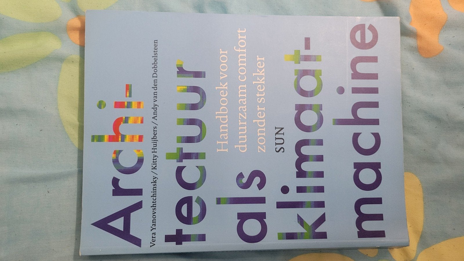 Architectuur als klimaatmachine - Handboek duurzaam comfort, Boeken, Ophalen of Verzenden, Zo goed als nieuw, Architectuur algemeen