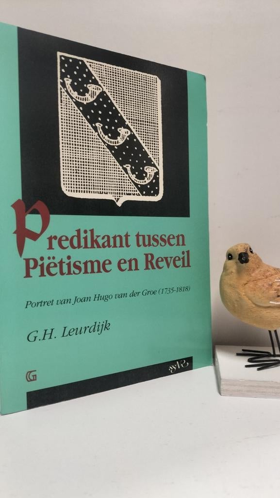 Leurdijk, G.H.; Predikant tussen Piëtisme en Reveil (vd Groe, Boeken, Ophalen of Verzenden, Gelezen, Christendom | Protestants